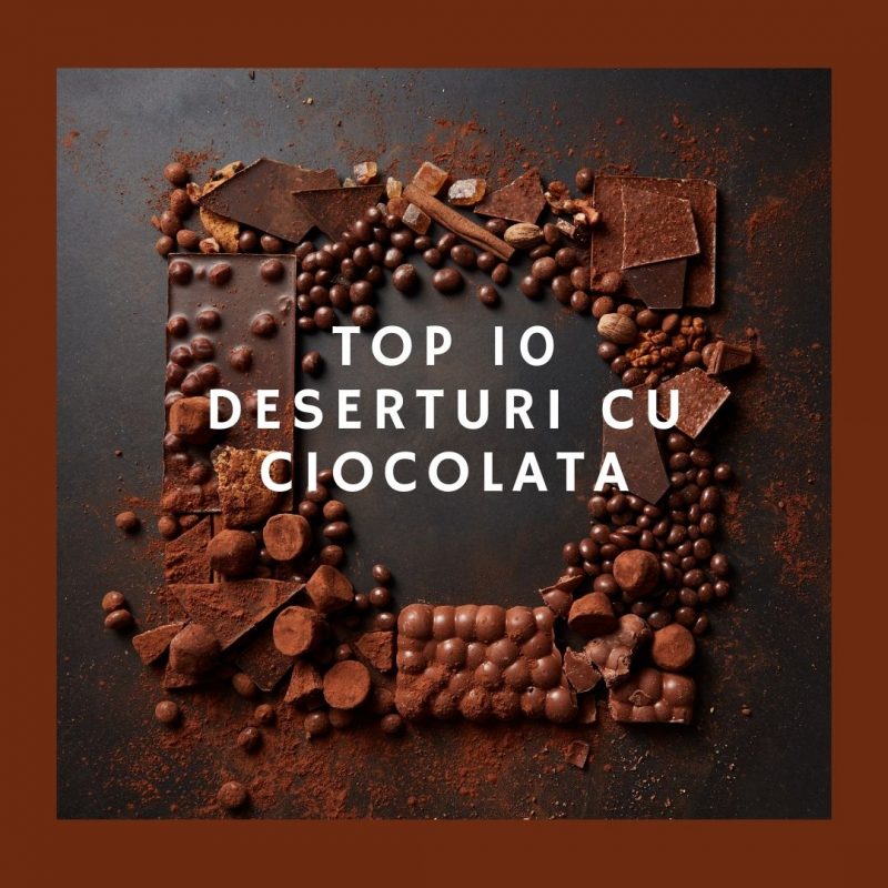 Top 10 deserturi cu ciocolata